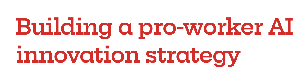 Building a pro-worker AI innovation strategy company